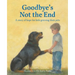 Goodbye's Not the End: A story of hope for kids grieving their pets