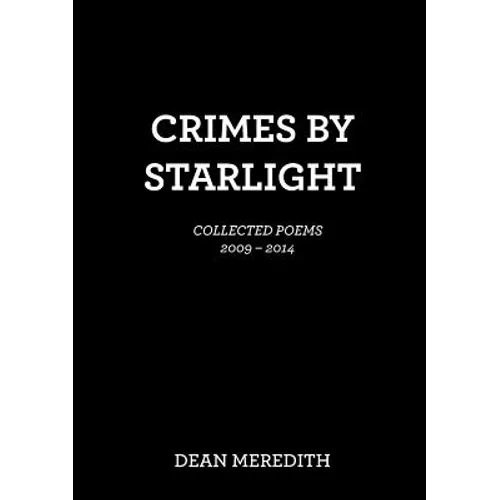 Crimes by Starlight: Collected Poems 2009-2014