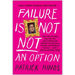 Failure Is Not Not an Option: How the Chubby Gay Son of a Jesus-Obsessed Lesbian Found Love, Family, and Podcast Success . . . and a Bunch of Other St