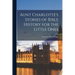 Aunt Charlotte's Stories of Bible History for the Little Ones