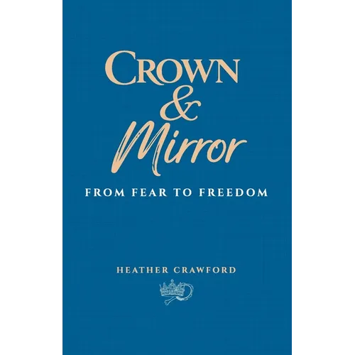 Crown & Mirror From Fear to Freedom