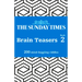 The Sunday Times Brain Teasers: Book 2: 200 Mind-Boggling Riddles