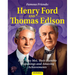 Famous Friends: Henry Ford and Thomas Edison: How They Met, Their Humble Beginnings and Amazing Achievements