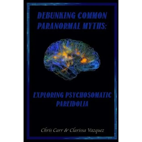Debunking Common Paranormal Myths: Exploring Pasychosomatic Pareidolia