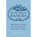 Hungarian Dances and Musical Life in Eighteenth-Century Vienna