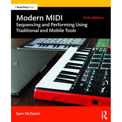Modern MIDI: Sequencing and Performing Using Traditional and Mobile Tools