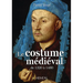Le Costume Médiéval: de 1320 À 1480