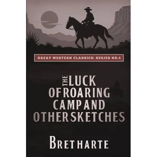 The Luck of Roaring Camp and Other Sketches