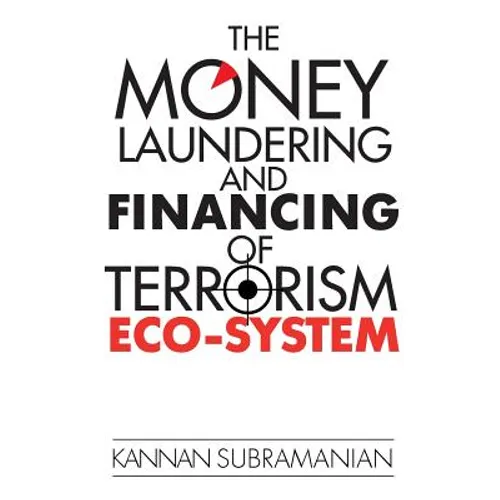 The Money Laundering and Financing of Terrorism Eco-System