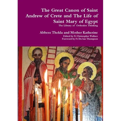 The Great Canon of Saint Andrew of Crete and the Life of Saint Mary of Egypt