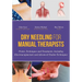 Dry Needling for Manual Therapists: Points, Techniques and Treatments, Including Electroacupuncture and Advanced Tendon Techniques