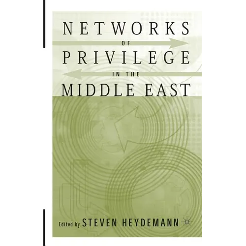 Networks of Privilege in the Middle East: The Politics of Economic Reform Revisited