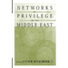 Networks of Privilege in the Middle East: The Politics of Economic Reform Revisited