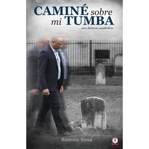 Caminé sobre mi tumba