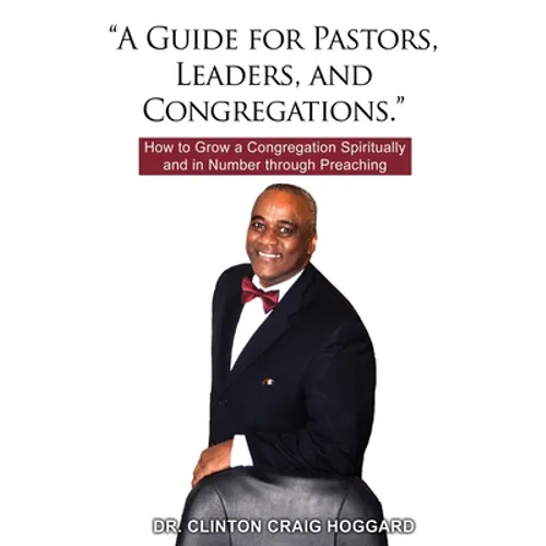 "A Guide for Pastors, Leaders, and Congregations.": How to Grow a Congregation Spiritually and in Number through Preaching