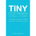 Tiny Cottages and Small Homes: Economical, Ecological Homes Inspired By A Pattern Language