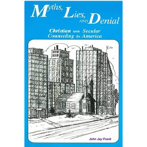 Myths, Lies, and Denial: Christian and Secular Counseling in America