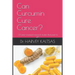 Can Curcumin Cure Cancer?: ...33 peer-reviewed research studies that point to yes