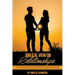 A Biblical View on Relationships: Singleness, Dating, Courtship, Marriage, and Sex