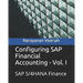 Configuring SAP Financial Accounting - Vol. I: SAP S/4HANA Finance