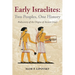 Early Israelites: Two Peoples, One History: Rediscovery of the Origins of Ancient Israel