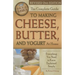 The Complete Guide to Making Cheese, Butter, and Yogurt at Home: Everything You Need to Know Explained Simply Revised 2nd Edition