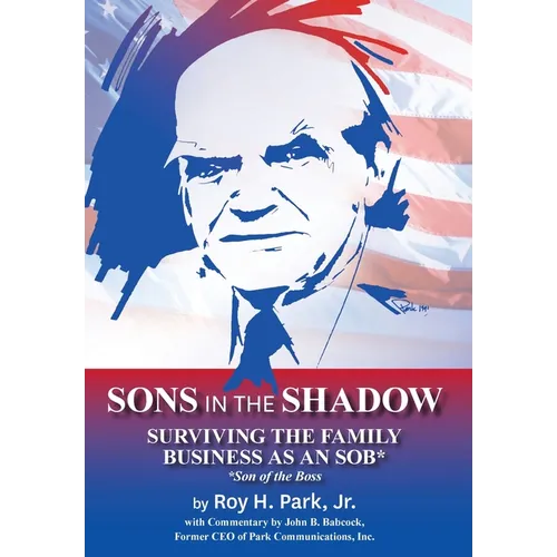 Sons in the Shadow: Surviving The Family Business As An SOB* (Son Of The Boss)