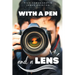 With a Pen and a Lens (These First Letters, Book Three)