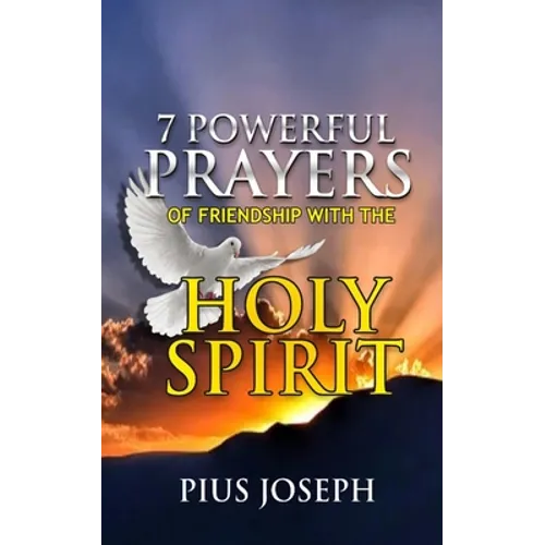 7 Powerful Prayers of Friendship with the Holy Spirit