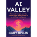 AI Valley: Microsoft, Google, and the Trillion-Dollar Race to Cash in on Artificial Intelligence