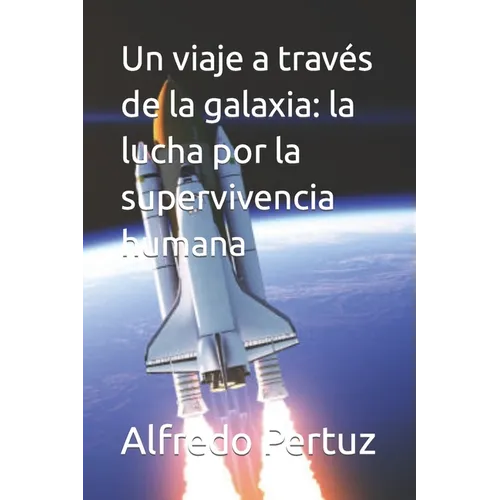 Un viaje a través de la galaxia: la lucha por la supervivencia humana