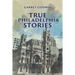 True Philadelphia Stories