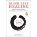 Black Belt Healing: A Martial Artist's Guide to Pain Management and Injury Recovery (Harnessing the Power of the Mind) (Audio Recordings Included)
