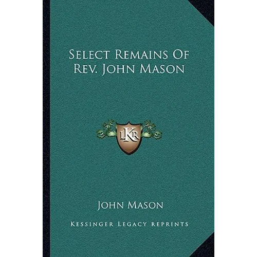 Select Remains Of Rev. John Mason