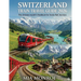 Switzerland Train Travel Guide 2026: Scenic Rail Routes, Alpine Cities, Money-Saving Passes, and Easy Itineraries for First-Timers
