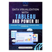 Data Visualization with Tableau and Power BI: Unleash the Power of Tableau and Power BI