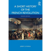 A Short History of the French Revolution
