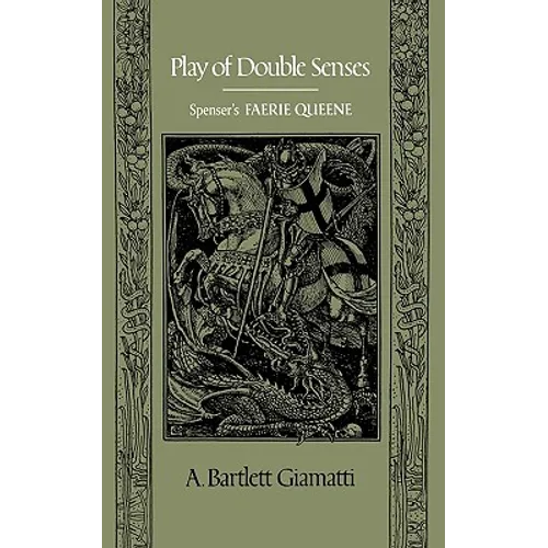 Play of Double Senses: Spenser's Faerie Queene