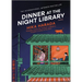 Dinner at the Night Library