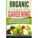 Organic Vegetable Gardening: A Complete Guide To Growing Healthy Organic Vegetables