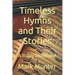 Timeless Hymns and Their Stories
