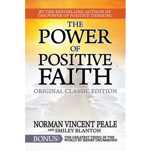 The Power of Positive Faith Bonus Book the Greatest Thing in the World: Original Classic Edition