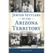 Jewish Settlers in the Arizona Territory