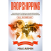 Dropshipping: Discover How To Create an Online Dropshipping Business, Select a Niche and Source a Good Supplier - All In One Day
