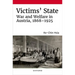 Victims' State: War and Welfare in Austria, 1868-1925
