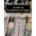 Artificial Incubation of Eggs: 'Thrashed Out' Theoretically, Practically and Historically
