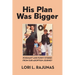 His Plan Was Bigger: Poignant and Funny Stories from our Adoption Journey