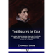 The Essays of Elia: Classic Articles on English Culture, Religion, History and Society in the early 1800s