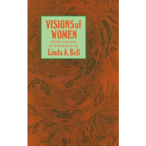 Visions of Women: Being a Fascinating Anthology with Analysis of Philosophers' Views of Women from Ancient to Modern Times