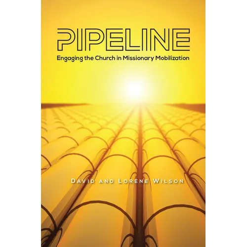 Pipeline: Engaging the Church in Missionary Mobilization